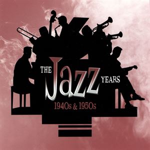 The Jazz Years — 1940s & 1950s cover